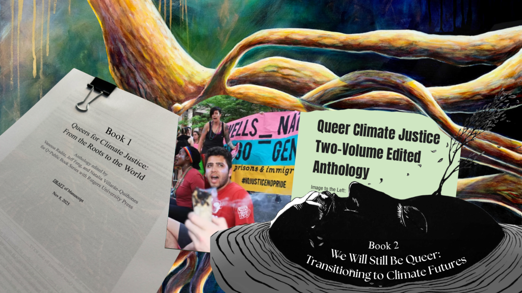 Collage depicting tree roots, a manuscript, and a photo from a protest, and an illustration of an earth goddess. The text in the center reads "Queer Cliamte Justice Two-Volume Anthology"